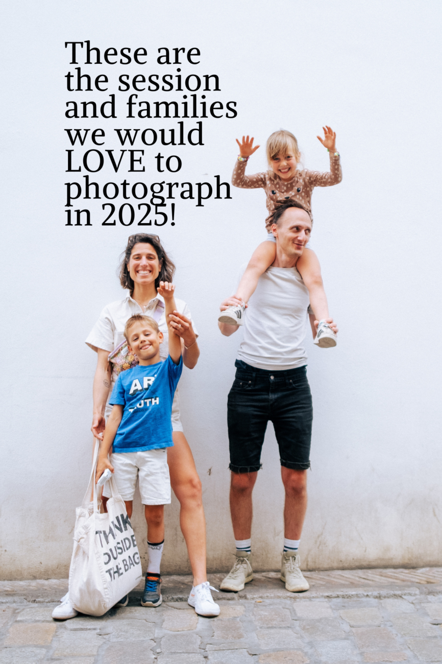 A smiling family of four stands against a white wall. A woman holds a child in a blue shirt, and a man carries another on his shoulders. Text reads, These are the unique family sessions we would LOVE to photograph in 2025!.